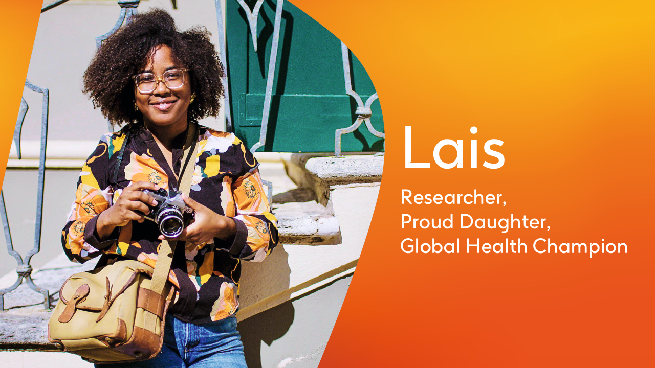 Meet Lais, researcher, proud daughter, global health champion